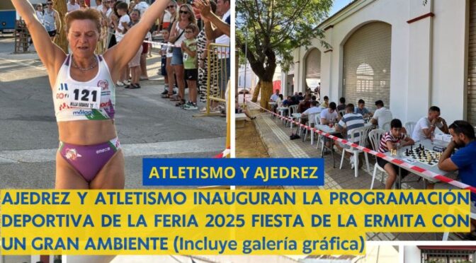 Ajedrez y atletismo inauguran la programación deportiva de la Feria 2025, Fiesta de la Ermita, con gran ambiente (incluye galería gráfica)